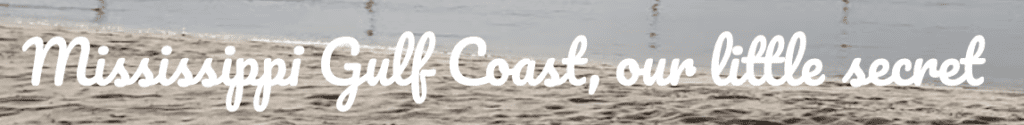 Mississippi Gulf Coast, our little secret