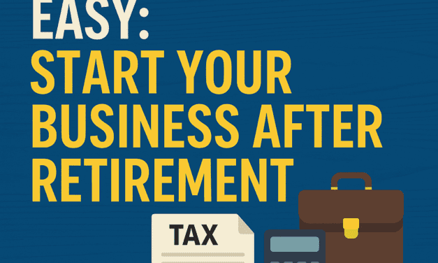 Taxes Made Easy: Start Your Business After Retirement