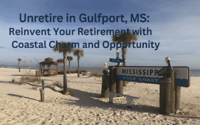 Unretire in Gulfport, MS: Reinvent Your Retirement with Coastal Charm and Opportunity