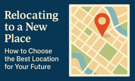 Relocating to a New Place: How to Choose the Best Location for Your Future