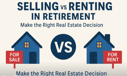 Selling vs. Renting: Smart Real Estate Decisions Before and During Retirement