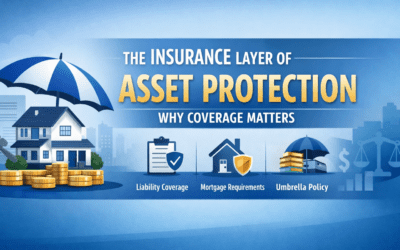 The Insurance Layer of Asset Protection: Why Coverage Matters