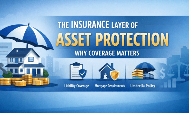 The Insurance Layer of Asset Protection: Why Coverage Matters