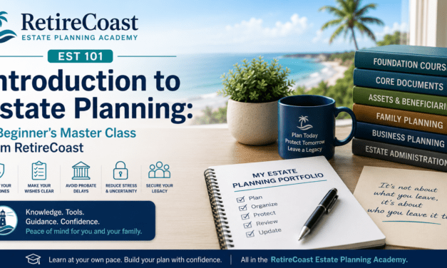 Introduction to Estate Planning: A Beginner’s Master Class from RetireCoast